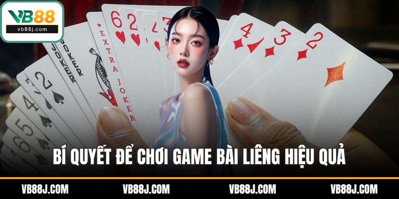 Game Bài Liêng - Trò Chơi Dân Gian Đậm Chất Việt Nam 4 Bí quyết để chơi game bài liêng hiệu quả