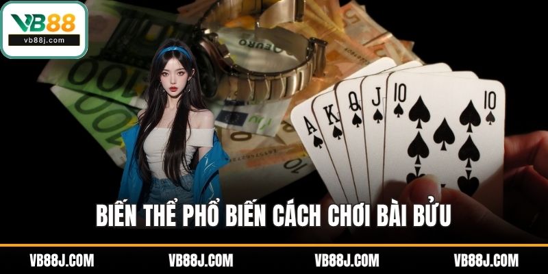 Cách Chơi Bài Bửu – Hướng Dẫn Chi Tiết Tại VB88 5 Biến thể phổ biến cách chơi bài bửu