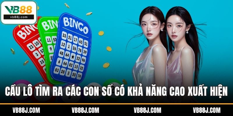 Cách Soi Cầu Lô Hiệu Quả Giúp Tăng Xác Suất Trúng Ổn Định 2 Cầu lô tìm ra các con số có khả năng cao xuất hiện ở kỳ tiếp