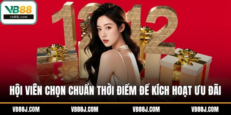 KHUYẾN MÃI 3 Hội viên chọn chuẩn thời điểm để kích hoạt ưu đãi
