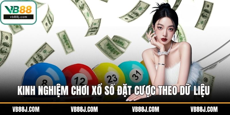 Kinh Nghiệm Chơi Xổ Số Tối Ưu Xác Suất Trúng Thưởng 4 Kinh nghiệm chơi xổ số đặt cược theo dữ liệu phân tích