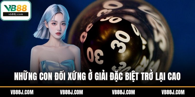 Cách Soi Cầu Lô Hiệu Quả Giúp Tăng Xác Suất Trúng Ổn Định 3 Những con đối xứng ở giải đặc biệt có khả năng trở lại cao