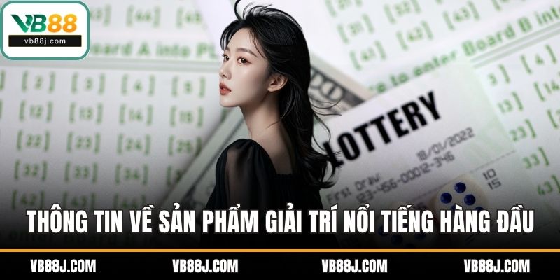 XỔ SỐ 1 Thông tin sơ lược về sản phẩm giải trí nổi tiếng hàng đầu