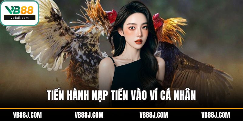 ĐÁ GÀ 2 Tiến hành nạp tiền vào ví cá nhân