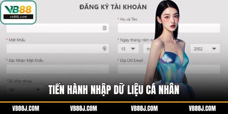 Đăng ký VB88: Tận Hưởng Trọn Vẹn Thế Giới Game Online Uy Tín 2 Tiến hành nhập dữ liệu cá nhân