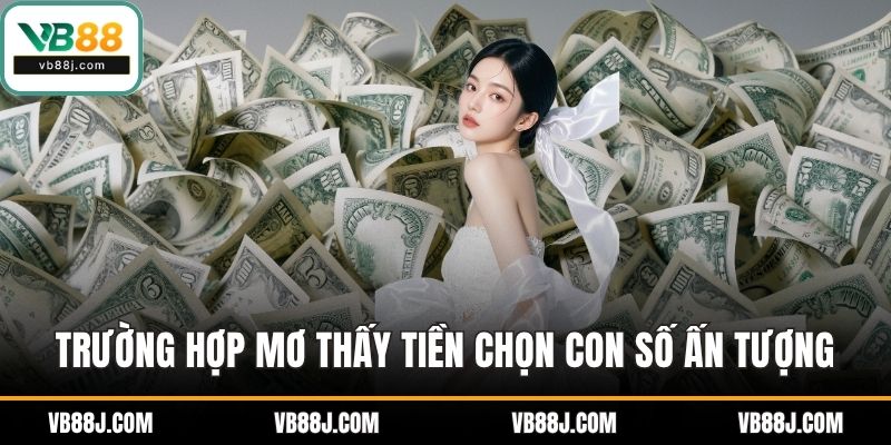Sổ Mơ Lô Đề VB88 - Giải Mã Chiêm Bao Để Chọn Số Dễ Trúng 4 Trường hợp mơ thấy tiền chọn những con số ấn tượng